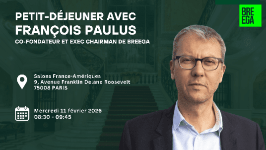 Petit-déjeuner avec François Paulus, Co-fondateur et Exec Chairman de Breega 