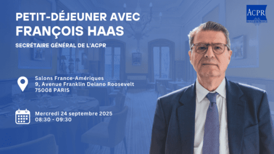 Petit-Déjeuner avec François Haas, Secrétaire Général de l'ACPR